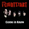 Rightstart - Come To Know